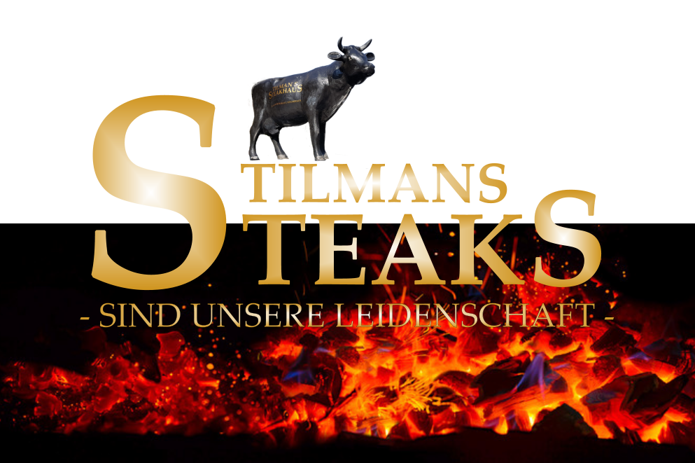 TILMANS STEAKS  - SIND UNSERE LEIDENSCHAFT -