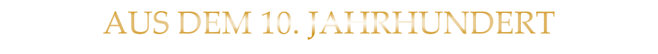 AUS DEM 10. JAHRHUNDERT