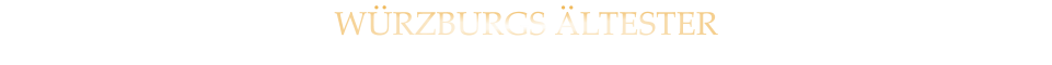 WÜRZBURGS ÄLTESTER