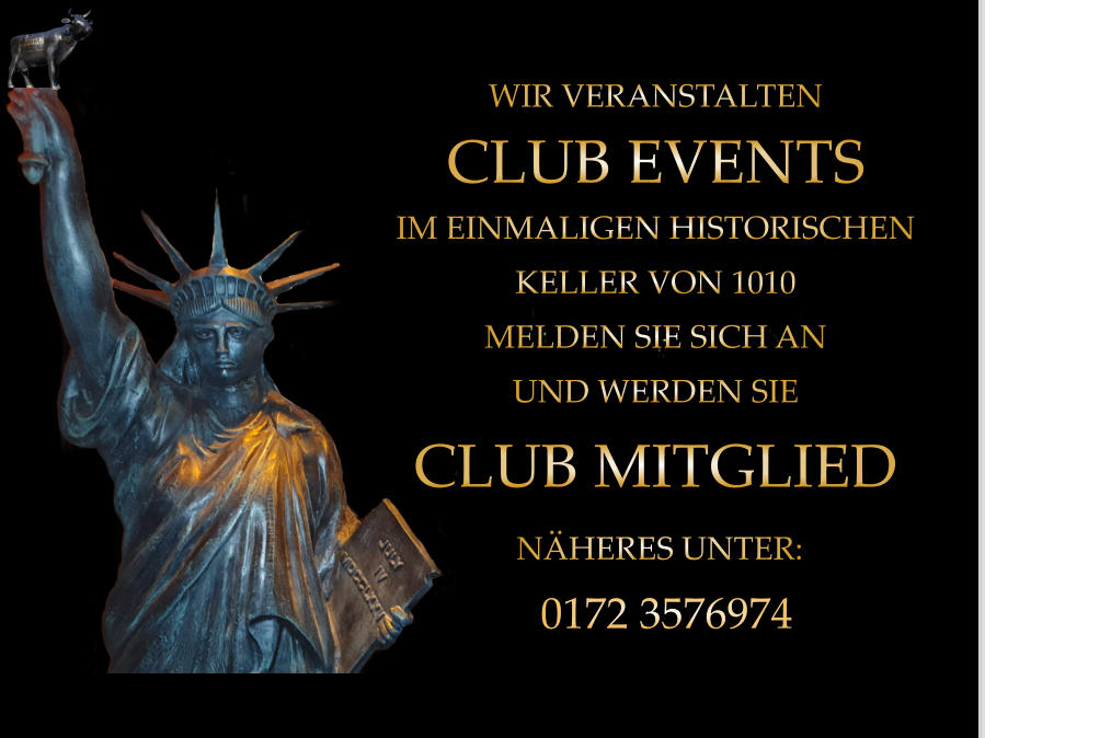 WIR VERANSTALTEN CLUB EVENTS IM EINMALIGEN HISTORISCHEN KELLER VON 1010 MELDEN SIE SICH AN UND WERDEN SIE CLUB MITGLIED  NÄHERES UNTER:   0172 3576974