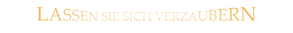 LASSEN SIE SICH VERZAUBERN