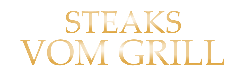 STEAKS             VOM GRILL