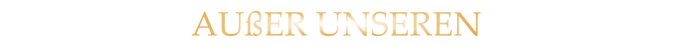 AUßER UNSEREN