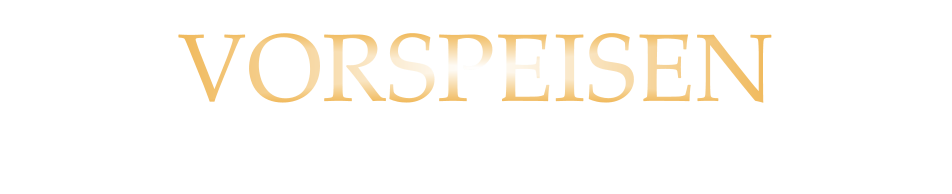 VORSPEISEN