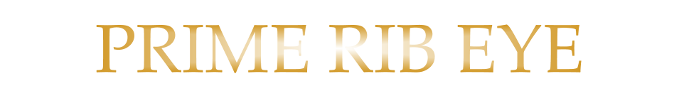 PRIME RIB EYE