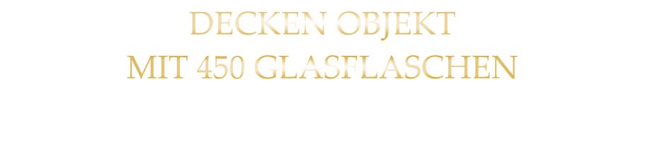 DECKEN OBJEKT MIT 450 GLASFLASCHEN