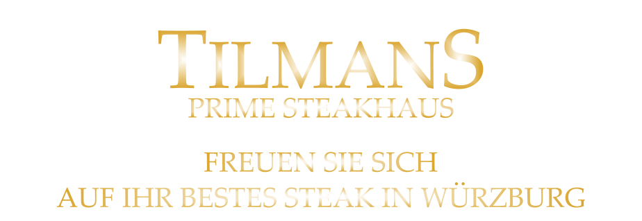 FREUEN SIE SICH AUF IHR BESTES STEAK IN WÜRZBURG TILMANS PRIME STEAKHAUS