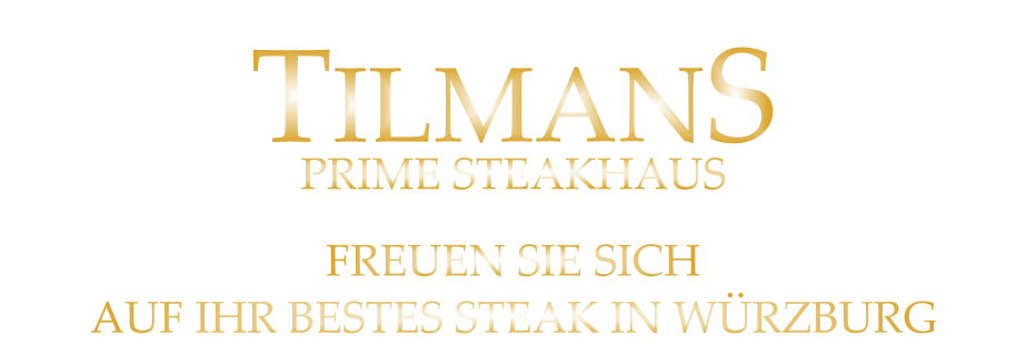 FREUEN SIE SICH AUF IHR BESTES STEAK IN WÜRZBURG TILMANS PRIME STEAKHAUS
