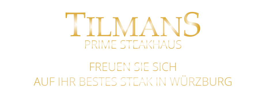 FREUEN SIE SICH AUF IHR BESTES STEAK IN WÜRZBURG TILMANS PRIME STEAKHAUS