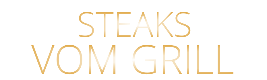 STEAKS             VOM GRILL