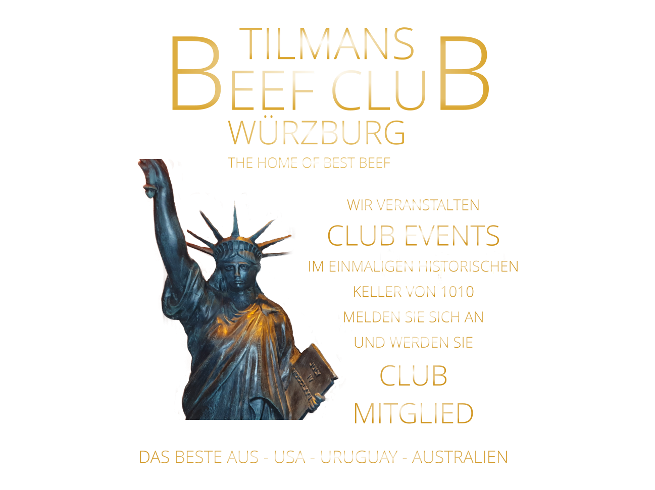 DAS BESTE AUS - USA - URUGUAY - AUSTRALIEN THE HOME OF BEST BEEF       WÜRZBURG       TILMANS       BEEF CLUB WIR VERANSTALTEN CLUB EVENTS IM EINMALIGEN HISTORISCHEN KELLER VON 1010 MELDEN SIE SICH AN UND WERDEN SIE CLUB MITGLIED