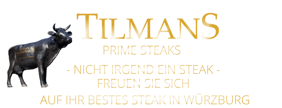 - NICHT IRGEND EIN STEAK - FREUEN SIE SICH  AUF IHR BESTES STEAK IN WÜRZBURG  TILMANS PRIME STEAKS