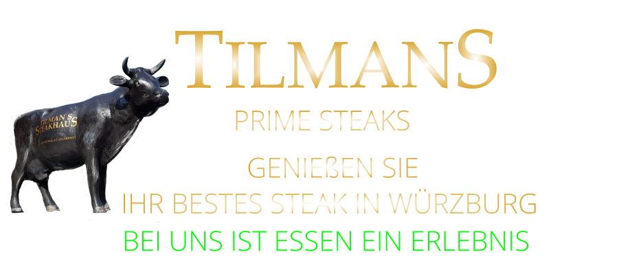 GENIEßEN SIE  IHR BESTES STEAK IN WÜRZBURG BEI UNS IST ESSEN EIN ERLEBNIS  TILMANS PRIME STEAKS