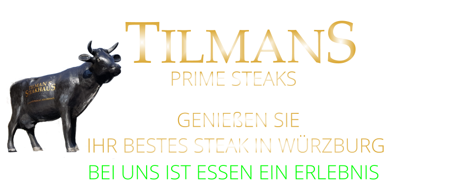 GENIEßEN SIE  IHR BESTES STEAK IN WÜRZBURG BEI UNS IST ESSEN EIN ERLEBNIS  TILMANS PRIME STEAKS