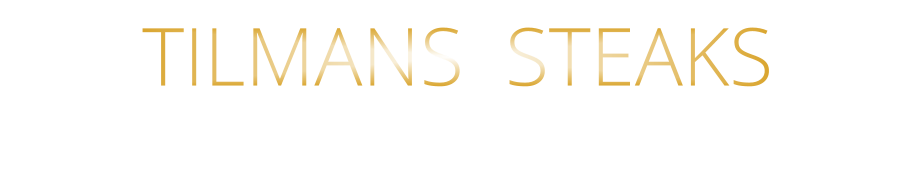 TILMANS  STEAKS