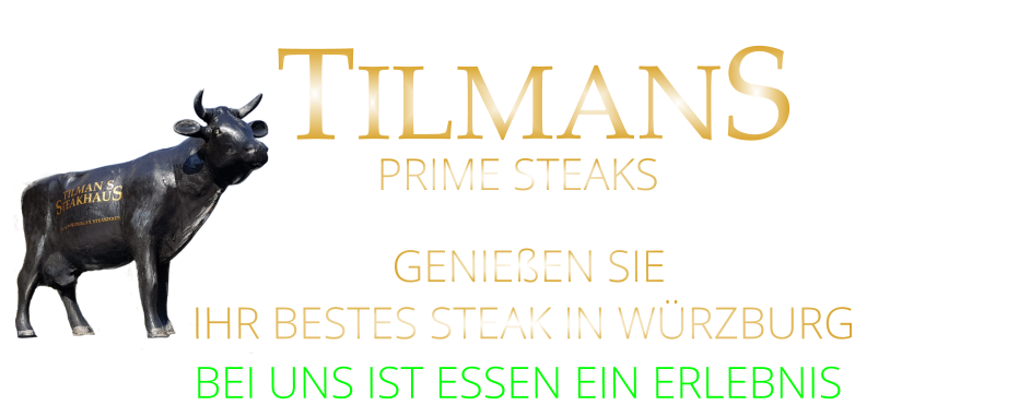 GENIEßEN SIE  IHR BESTES STEAK IN WÜRZBURG BEI UNS IST ESSEN EIN ERLEBNIS  TILMANS PRIME STEAKS