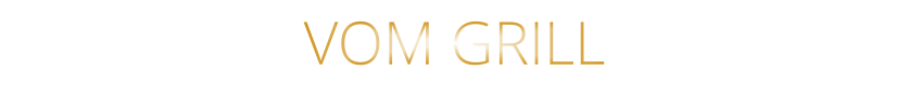 VOM GRILL