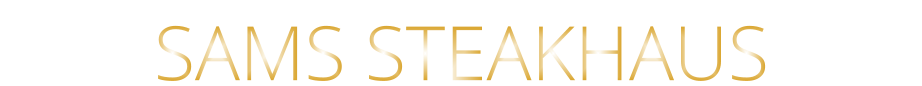 SAMS STEAKHAUS