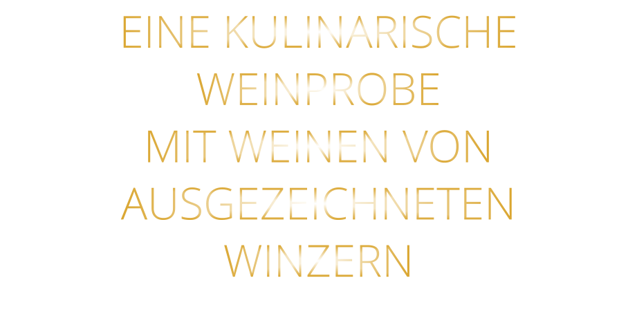 EINE KULINARISCHE WEINPROBE MIT WEINEN VON AUSGEZEICHNETEN WINZERN