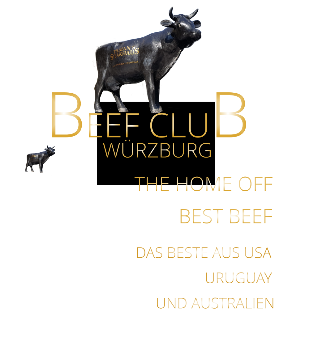WÜRZBURG       THE HOME OFF       BEST BEEF          DAS BESTE AUS USA                       URUGUAY          UND AUSTRALIEN BEEF CLUB