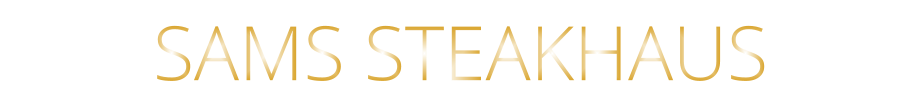 SAMS STEAKHAUS