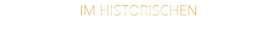 IM HISTORISCHEN