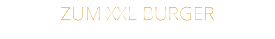 ZUM XXL BURGER