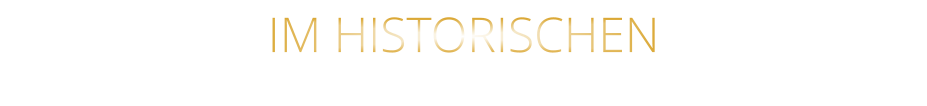 IM HISTORISCHEN
