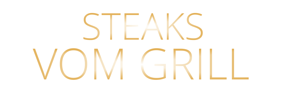 STEAKS             VOM GRILL