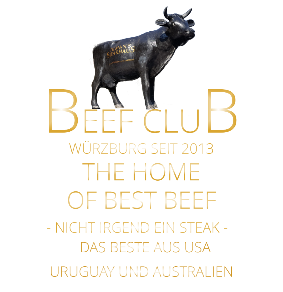 WÜRZBURG SEIT 2013       BEEF CLUB - NICHT IRGEND EIN STEAK -  THE HOME          DAS BESTE AUS USA URUGUAY UND AUSTRALIEN OF BEST BEEF