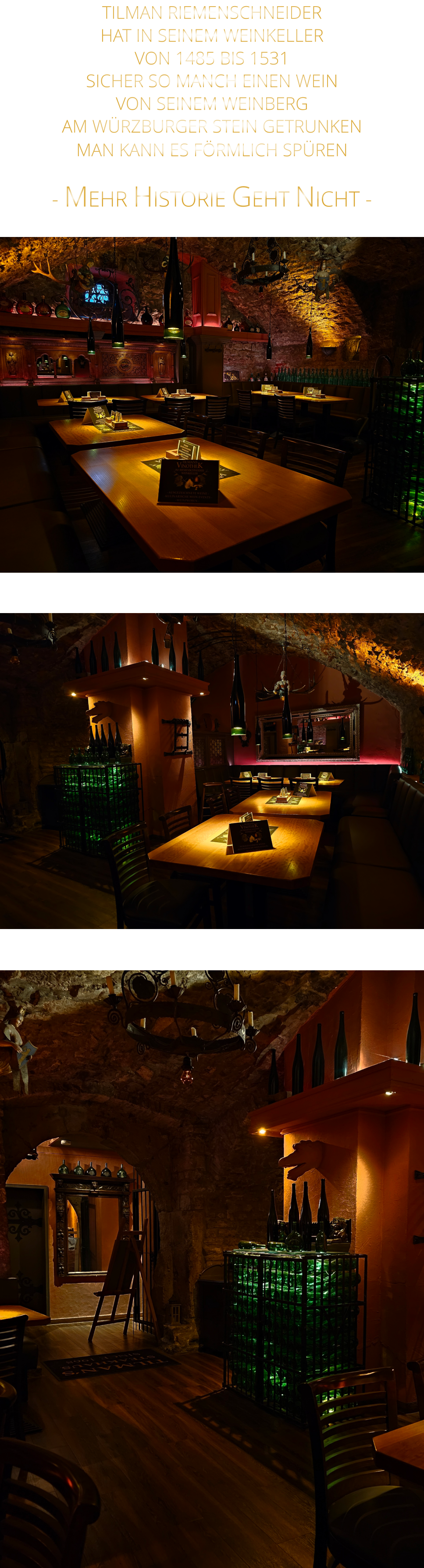 - MEHR HISTORIE GEHT NICHT -              TILMAN RIEMENSCHNEIDER HAT IN SEINEM WEINKELLER VON 1485 BIS 1531 SICHER SO MANCH EINEN WEIN VON SEINEM WEINBERG AM WÜRZBURGER STEIN GETRUNKEN MAN KANN ES FÖRMLICH SPÜREN