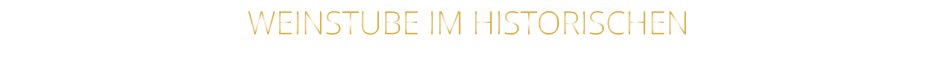 WEINSTUBE IM HISTORISCHEN