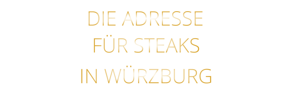 IN WÜRZBURG          DIE ADRESSE        FÜR STEAKS