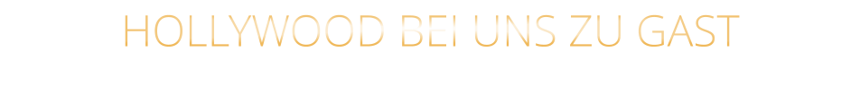 HOLLYWOOD BEI UNS ZU GAST