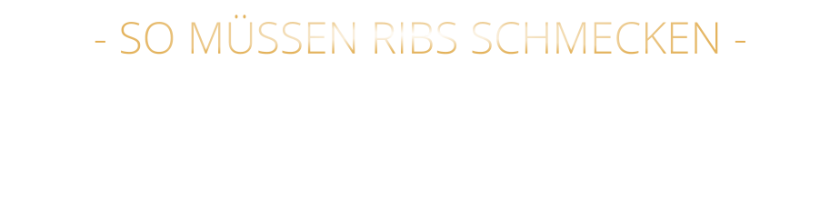 - SO MÜSSEN RIBS SCHMECKEN -