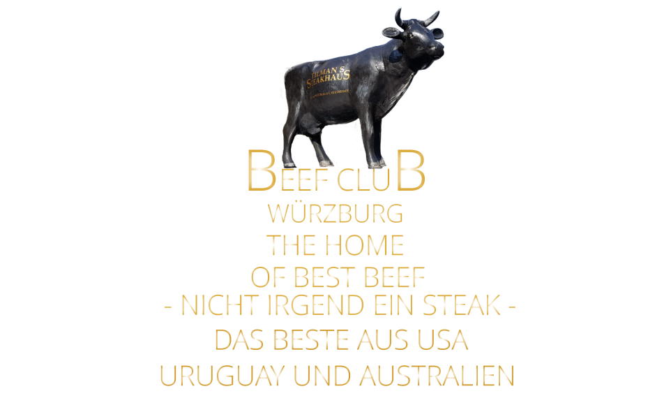 - NICHT IRGEND EIN STEAK -  WÜRZBURG         DAS BESTE AUS USA URUGUAY UND AUSTRALIEN BEEF CLUB THE HOME        OF BEST BEEF