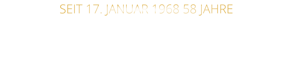 SEIT 17. JANUAR 1968 58 JAHRE