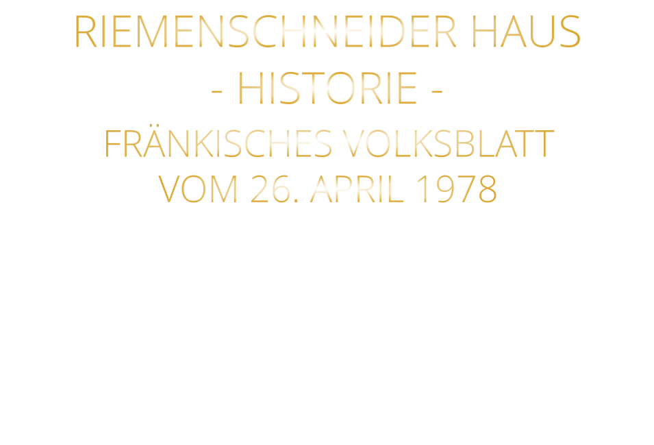 FRÄNKISCHES VOLKSBLATT VOM 26. APRIL 1978 RIEMENSCHNEIDER HAUS - HISTORIE -