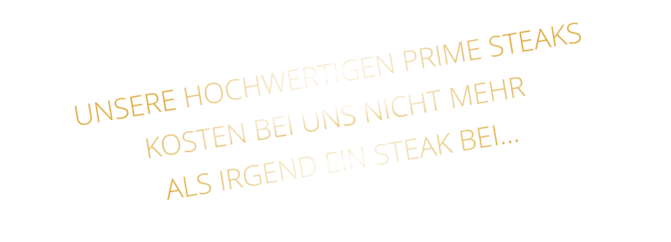 UNSERE HOCHWERTIGEN PRIME STEAKS KOSTEN BEI UNS NICHT MEHR ALS IRGEND EIN STEAK BEI…