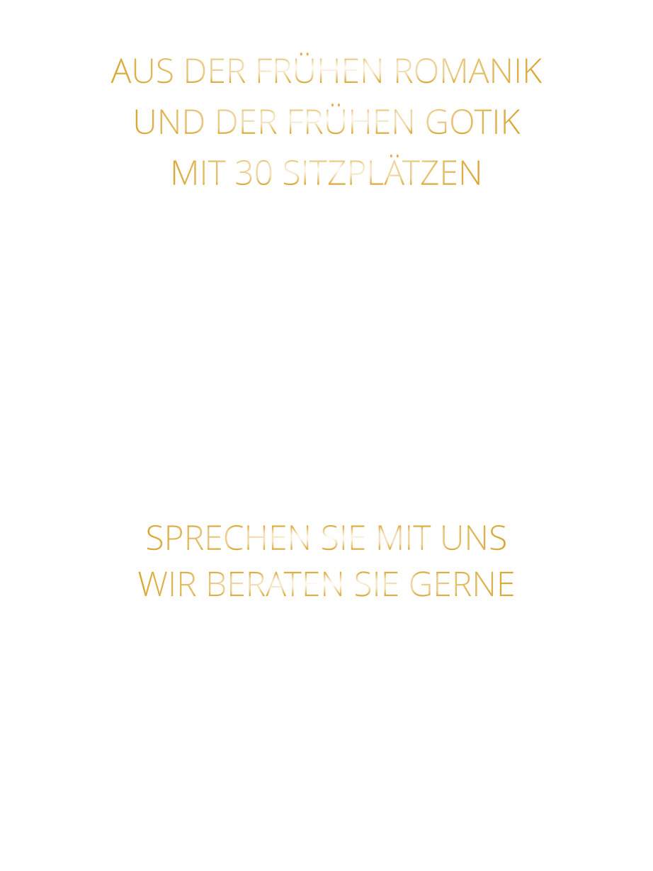 AUS DER FRÜHEN ROMANIK UND DER FRÜHEN GOTIK MIT 30 SITZPLÄTZEN DIE EVENTLOCATION FÜR FIRMEN EVENTS UND PRIVATE FEIERN SPRECHEN SIE MIT UNS WIR BERATEN SIE GERNE