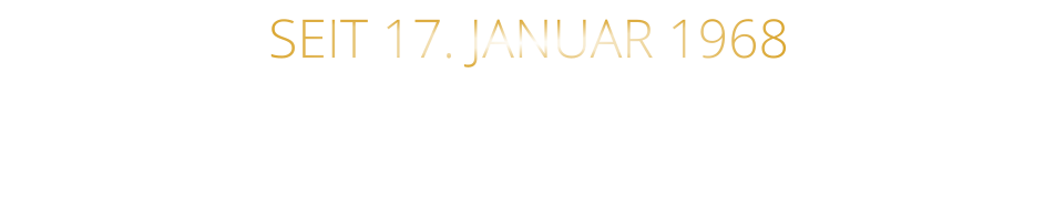 SEIT 17. JANUAR 1968
