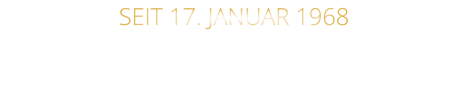 SEIT 17. JANUAR 1968