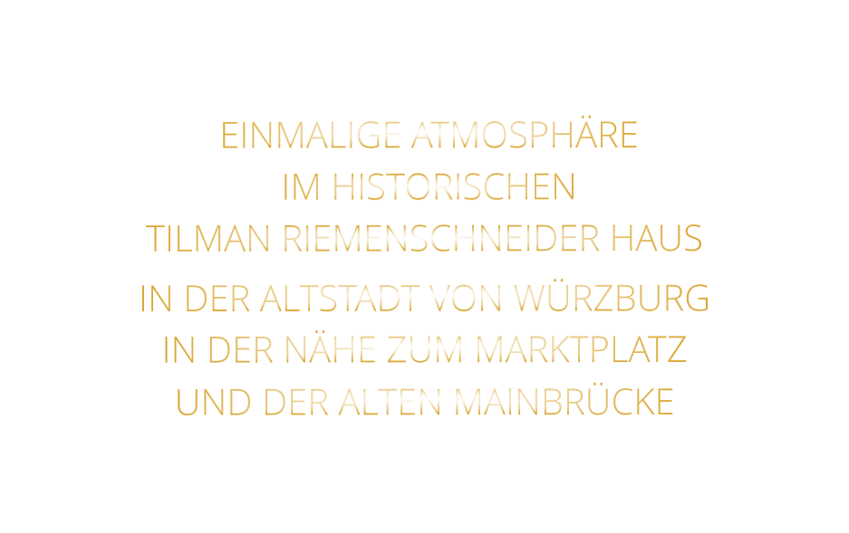 EINMALIGE ATMOSPHÄRE        IM HISTORISCHEN   TILMAN RIEMENSCHNEIDER HAUS   IN DER ALTSTADT VON WÜRZBURG  IN DER NÄHE ZUM MARKTPLATZ   UND DER ALTEN MAINBRÜCKE