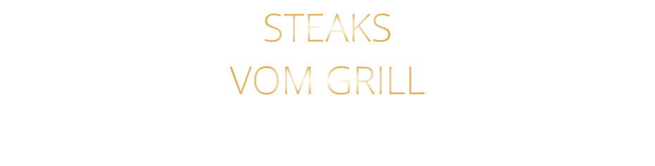 STEAKS VOM GRILL
