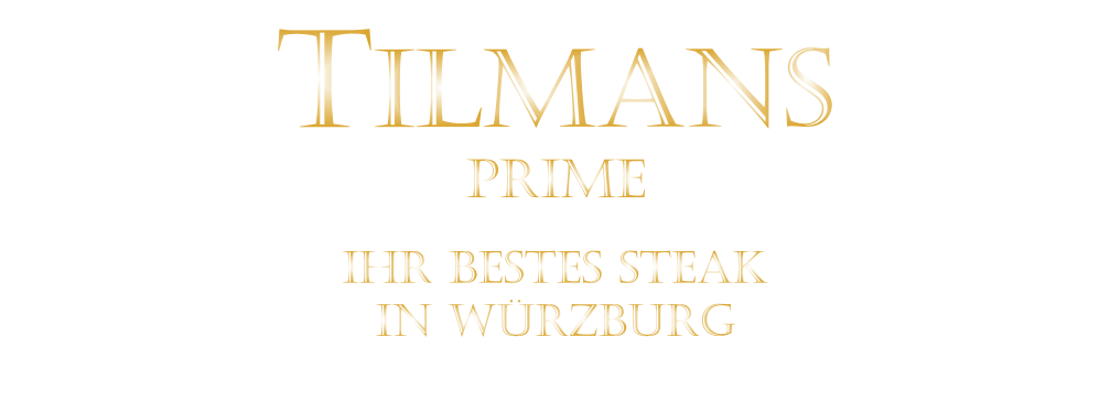IHR BESTES STEAK IN WÜRZBURG  TILMANS PRIME
