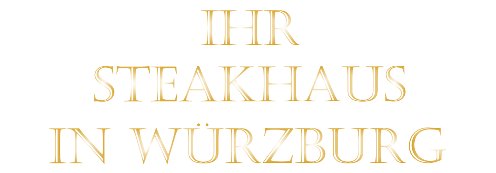 IHR        STEAKHAUS         IN WÜRZBURG