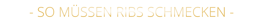 - SO MÜSSEN RIBS SCHMECKEN -