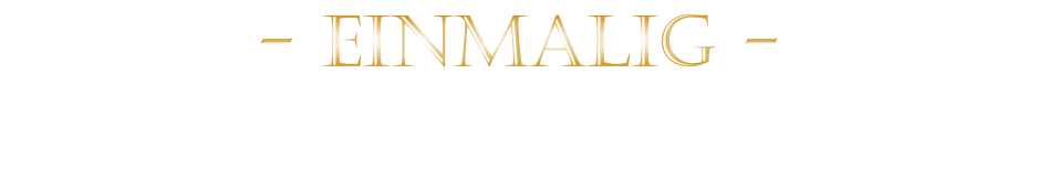 - EINMALIG -
