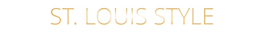 ST. LOUIS STYLE