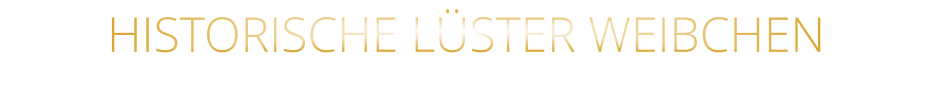 HISTORISCHE LÜSTER WEIBCHEN